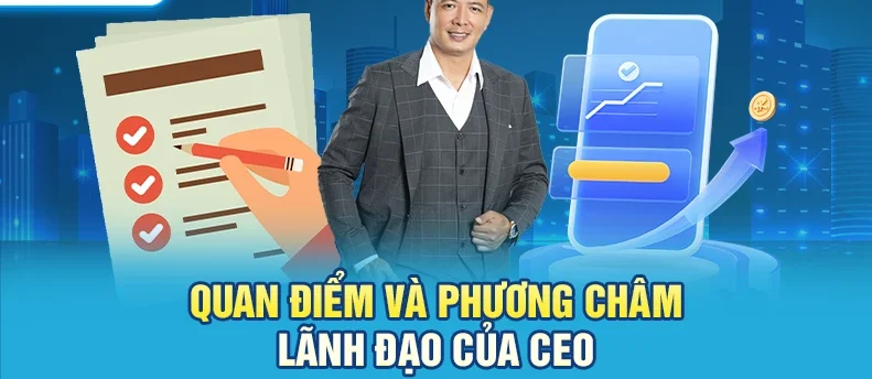Quan điểm và phương châm lãnh đạo của CEO
