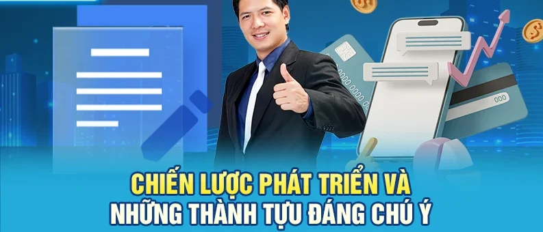 Chiến lược phát triển và những thành tựu đáng chú ý