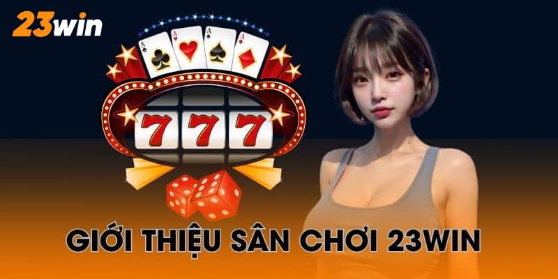 Giới thiệu sơ bộ về nhà cái hàng đầu 23WIN