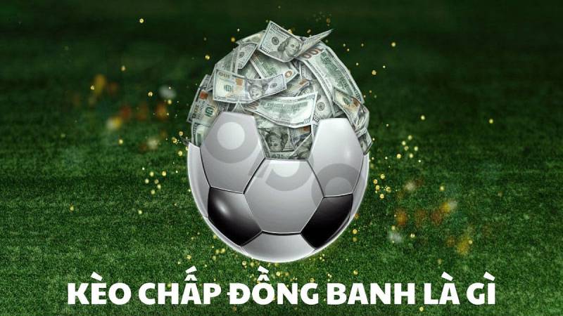 Kèo Chấp Đồng Banh