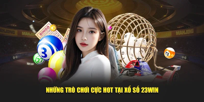 Bạn sẽ được trải nghiệm đa dạng thể loại xổ số 23WIN