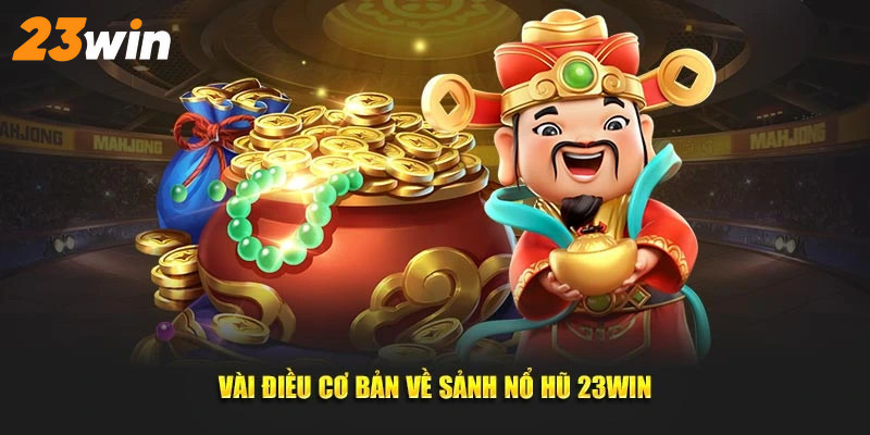 Nổ hũ 23WIN mang đến giá trị khác biệt cho cộng đồng
